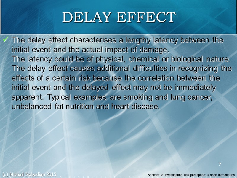 7 DELAY EFFECT The delay effect characterises a lengthy latency between the initial event